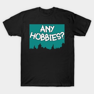 Any Hobbies? think. T-Shirt